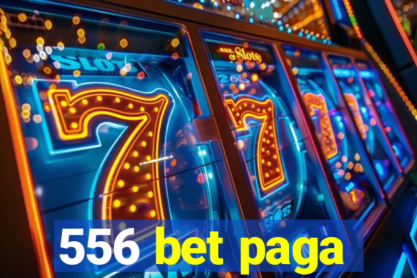 556 bet paga